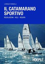 Il catamarano sportivo. Regolazioni, vele, regata