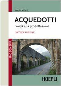 Acquedotti. Guida alla progettazione - Valerio Milano - copertina