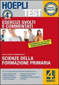 Hoepli test. Scienze della formazione primaria. Esercizi svolti e commentati. Per i test di ammissione all'università - copertina