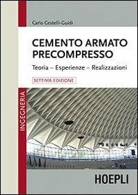 Cemento armato precompresso. Teoria, esperienze, realizzazione - Carlo Cestelli Guidi - copertina