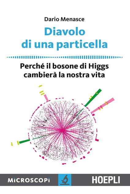 Diavolo di una particella. Perché il bosone di Higgs cambierà la nostra vita - Dario Menasce - copertina