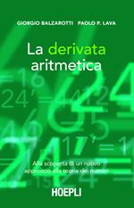 La derivata aritmetica. Alla scoperta di un nuovo approccio alla teoria dei numeri