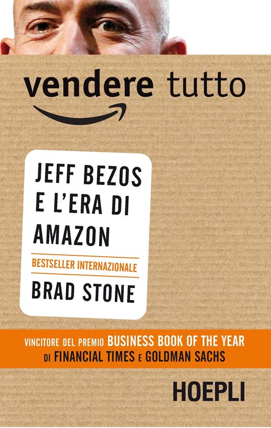 Vendere tutto. Jeff Bezos e l'era di Amazon - Brad Stone - copertina