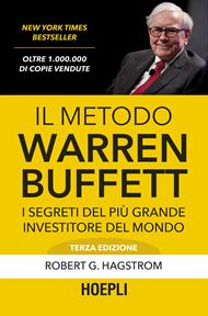 Il metodo Warren Buffett. I segreti del più grande investitore del mondo