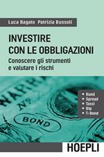 Investire con le obbligazioni. Conoscere gli strumenti e valutare i rischi