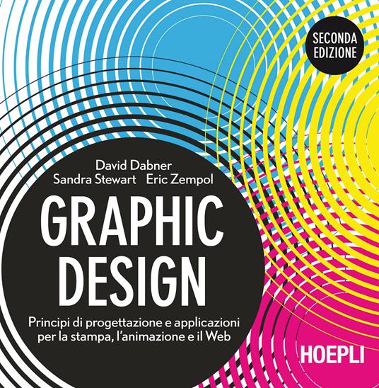 Graphic design. Principi di progettazione e applicazioni per la stampa, l'animazione e il Web - David Dabner,Sandra Stewart,Eric Zempol - copertina