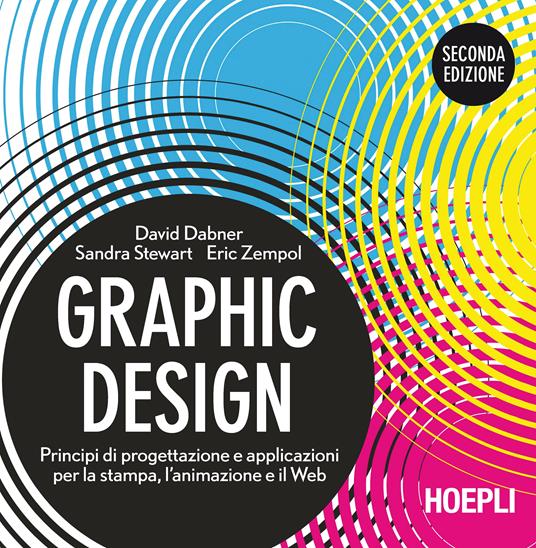 Graphic design. Principi di progettazione e applicazioni per la stampa,  l'animazione e il Web - David Dabner - Sandra Stewart - - Libro - Hoepli -  Grafica, stampa e design