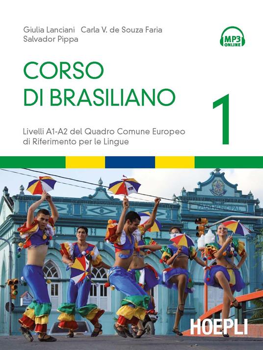 Corso di brasiliano. Livelli A1-A2 del quadro comune europeo di riferimento per le lingue. Con CD Audio formato MP3. Vol. 1 - Giulia Lanciani,Carla V. de Souza Faria,Salvador Pippa - copertina