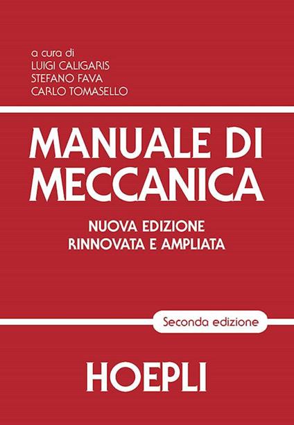 Manuale di meccanica. Per gli Ist. Tecnici industriali - Luigi Caligaris -  Stefano Fava - Carlo Tomasello - Libro - Hoepli 