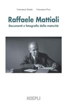 Raffaele Mattioli. Documenti e fotografie della maturità