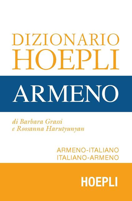 Dizionario Hoepli armeno. Armeno-italiano, italiano-armeno - Barbara Grassi,Roosanna Harutyunyan - copertina