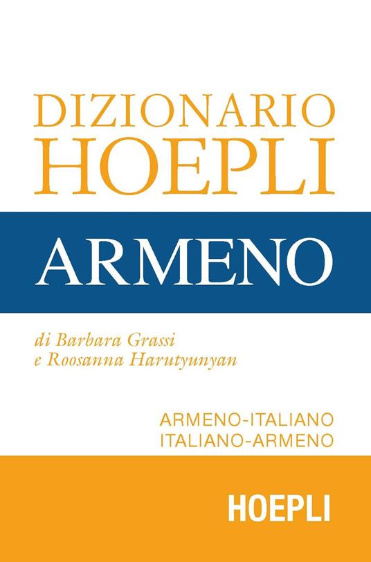 Dizionario Hoepli armeno. Armeno-italiano, italiano-armeno - Barbara Grassi,Roosanna Harutyunyan - copertina