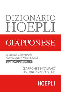 Libro Dizionario Hoepli giapponese. Giapponese-italiano, italiano-giapponese Matilde Mastrangelo Mariko Saito Naoko Ozawa