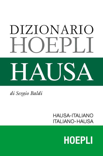 Dizionario hausa. Hausa-italiano, italiano-hausa - Sergio Baldi - copertina