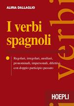 I verbi spagnoli. Regolari, irregolari, ausiliari, pronominali, impersonali, difettivi, con doppio participio passato