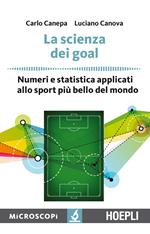 La scienza dei goal. Numeri e statistica applicati allo sport più bello del mondo