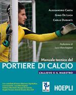 Manuale tecnico del portiere di calcio. L'allievo e il maestro