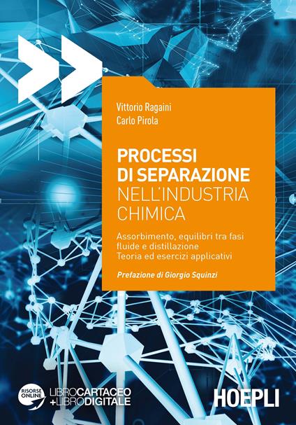 Processi di separazione nell'industria chimica. Assorbimento, equilibri tra fasi fluide e distillazione. Teoria ed esercizi applicativi - Vittorio Regaini,Carlo Pirola - copertina