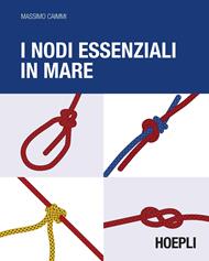 I nodi essenziali in mare. Ediz. illustrata