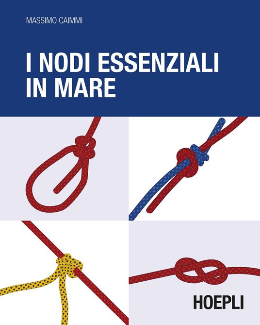 I nodi essenziali in mare. Ediz. illustrata - Massimo Caimmi - ebook