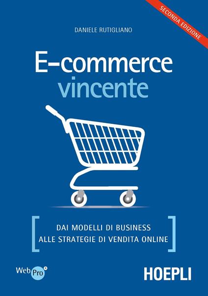 E-commerce vincente. Dai modelli di business alle strategie di vendita online - Daniele Rutigliano - ebook