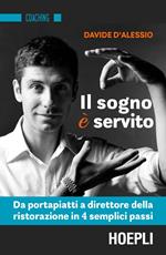 Il sogno è servito. Da portapiatti a direttore della ristorazione in 4 semplici passi