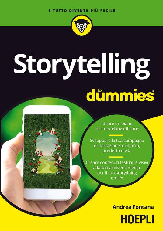 Storytelling for dummies. Ideare un piano di storytelling efficace. Sviluppare la tua campagna di narrazione: di marca, prodotto o vita. Creare contenuti testuali e visivi, adattati ai diversi media, per il tuo storydoing on-life - Andrea Fontana - copertina