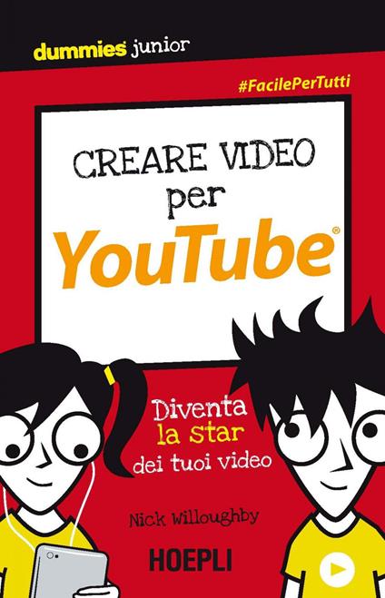 Creare video per YouTube. Diventa la star dei tuoi video - Nick Willoughby,Furio Piccinini - ebook