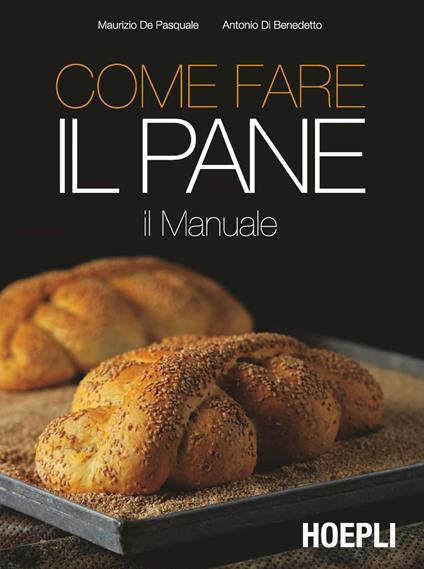 Come fare il pane - Maurizio De Pasquale,Antonio Di Benedetto - ebook