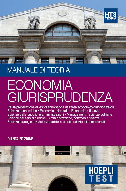 Hoepli Test. Manuale di teoria. Per la preparazione ai test di ammissione dell'area economico-giuridica. Vol. 3: Economia giurisprudenza - copertina