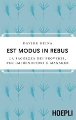 Est modus in rebus. La saggezza dei proverbi, per imprenditori e manager