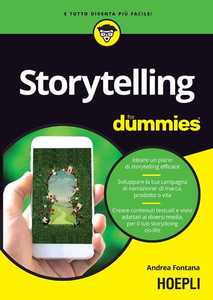 Storytelling for dummies. Ideare un piano di storytelling efficace. Sviluppare la tua campagna di narrazione: di marca, prodotto o vita. Creare contenuti testuali e visivi, adattati ai diversi media, per il tuo storydoing on-life - Andrea Fontana - ebook