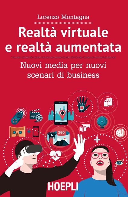 Realtà virtuale e realtà aumentata. Nuovi media per nuovi scenari di business - Lorenzo Montagna - copertina