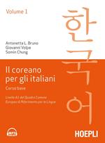 Il coreano per italiani. Vol. 1: Corso base. Livello A1 del quadro comune europeo di riferimento per le lingue.