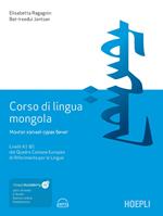 Corso di lingua mongola. Livelli A1-B1 del Quadro Comune Europeo di Riferimento per le Lingue. Con file audio MP3