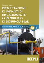 Progettazione impianti di riscaldamento con obbligo di denuncia INAIL