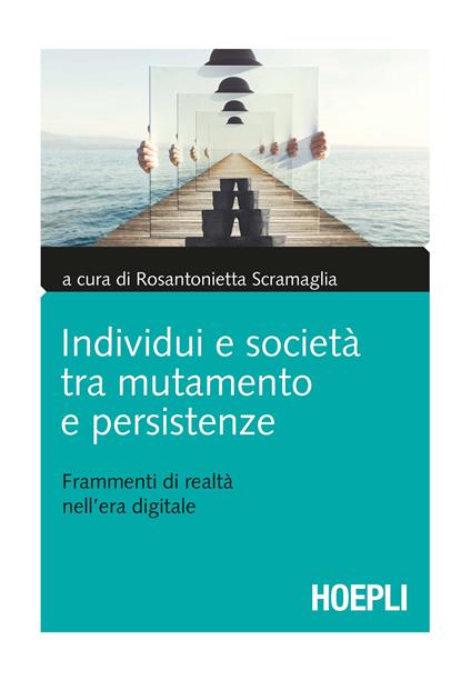 Individui e società tra mutamento e persistenze. Frammenti di realtà nell'era digitale - copertina