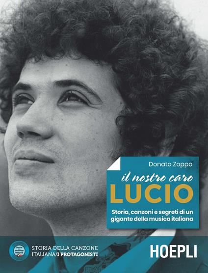 Il nostro caro Lucio. Storia, canzoni e segreti di un gigante della musica italiana - Donato Zoppo - copertina