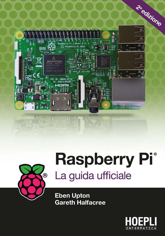 Raspberry Pi. La guida completa - Gareth Halfacree,Eben Upton,Furio Piccinini,Virginio Sala - ebook