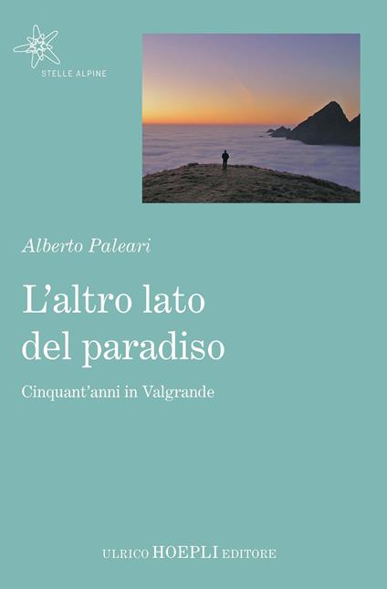 L' altro lato del paradiso. Cinquant'anni in Valgrande - Alberto Paleari - ebook