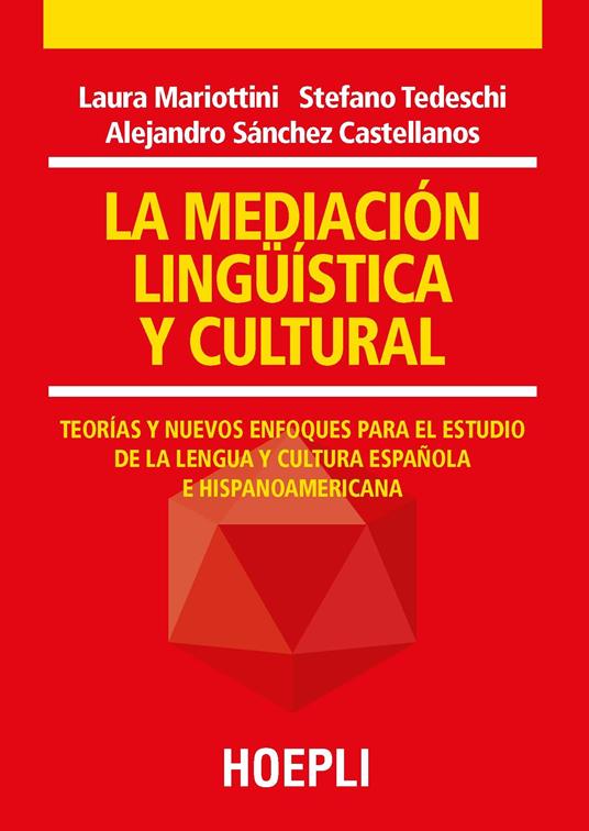 La mediación lingüística y cultural. Teorías y nuevos enfoques para el estudio de la lengua y cultura española e hispanoamericana - Laura Mariottini,Stefano Tedeschi,Alejandro Sánchez Castellanos - copertina