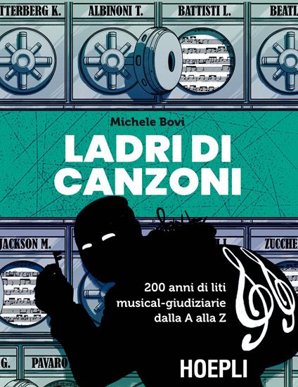 Ladri di canzoni. 200 anni di liti musical-giudiziarie dalla A alla Z - Michele Bovi - copertina