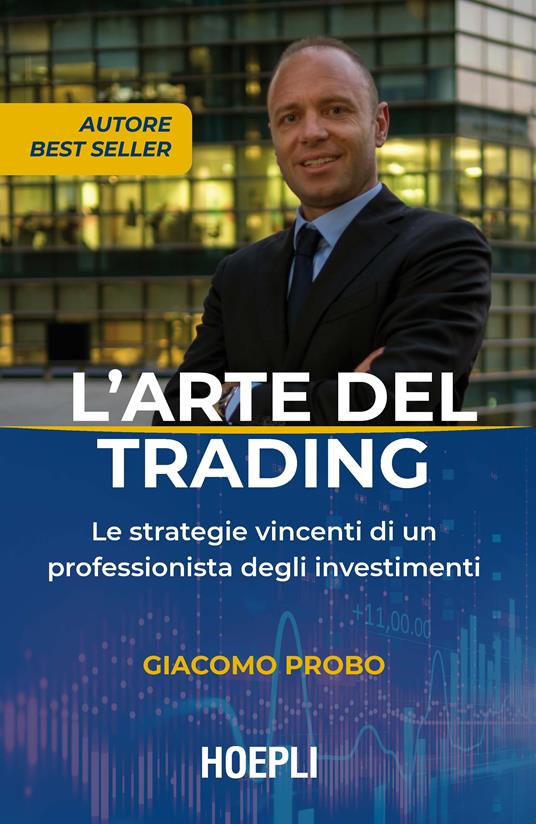 L' arte del trading. Le strategie vincenti di un professionista degli investimenti - Giacomo Probo - copertina