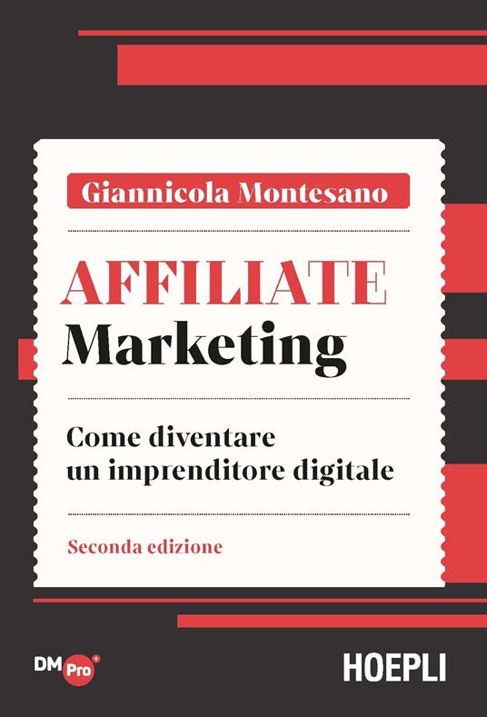 Affiliate marketing. Come diventare un imprenditore digitale - Giannicola  Montesano - Libro - Hoepli - Digital Marketing Pro | Feltrinelli