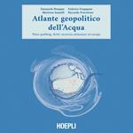 Atlante geopolitico dell'acqua. Water grabbing, diritti, sicurezza alimentare ed energia