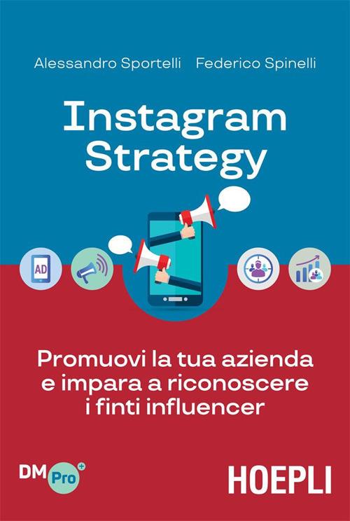 Instagram strategy. Promuovi la tua azienda e impara a riconoscere i finti influencer - Federico Spinelli,Alessandro Sportelli - ebook