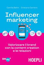 Influencer marketing. Valorizzare il brand con la content creation e le relazioni