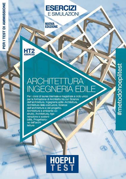 Hoepli Test. Architettura e Ingegneria edile. Esercizi e simulazioni. Per la preparazione ai test di ammissione ai corsi di laurea. Nuova ediz. - copertina