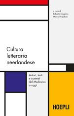 Cultura letteraria neerlandese. Autori, testi e contesti dal Medioevo a oggi