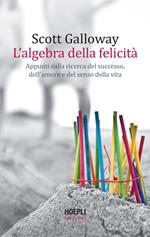 L' algebra della felicità. Appunti sulla ricerca del successo, dell'amore e del senso della vita